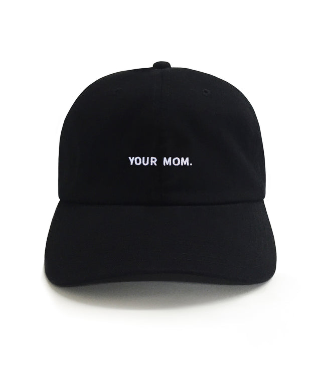 Your mom Hat – black embroidered 6-panel dad hat with "YOUR MOM” lettering. A classic golf hat and everyday gift from Dad Brand.